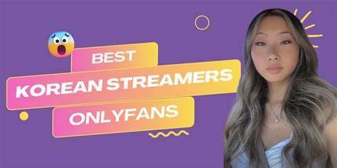 best korean onlyfans|13 Best Korean Streamer OnlyFans With Korean。